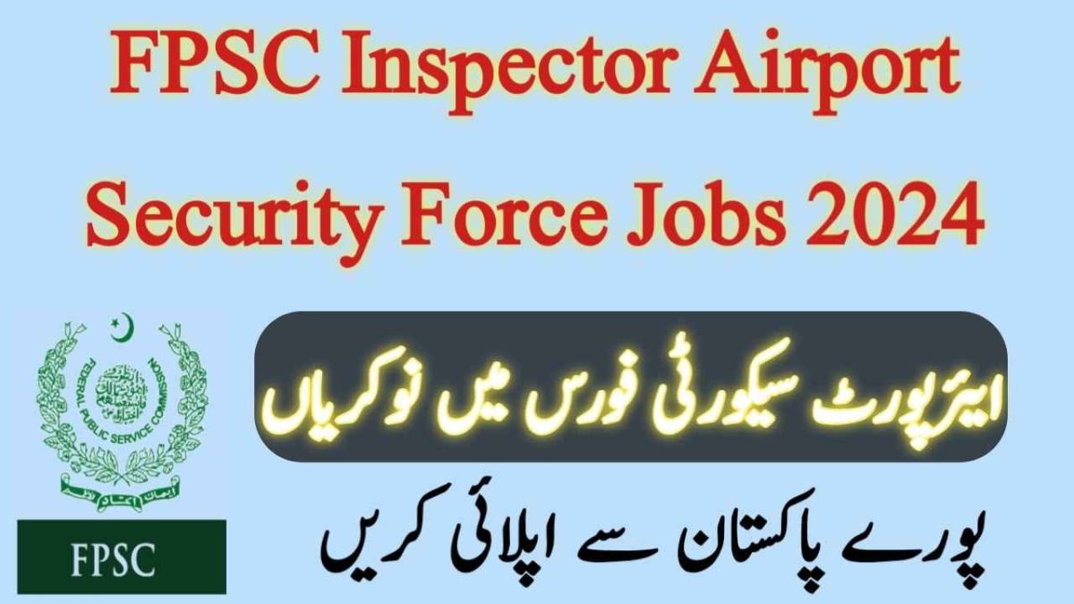 FPSC Inspector Airport Security Force Jobs 2024